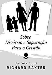 Livro Sobre Divórcio e Separação Para o Cristão (Richard Baxter)