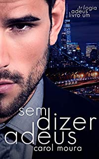 SEM DIZER ADEUS (TRILOGIA ADEUS Livro 1)