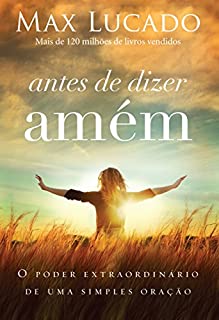 Livro Antes de dizer amém: O poder extraordinário de uma simples oração