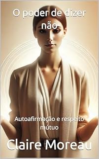 Livro O poder de dizer não: Autoafirmação e respeito mútuo