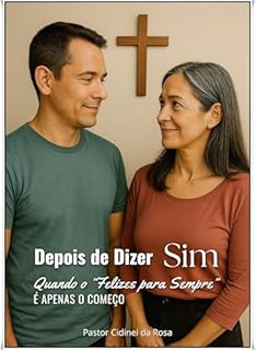 Livro DEPOIS DE DIZER SIM: Quando o “Felizes para Sempre” é Apenas o Começo
