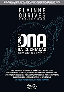 Livro DNA da Cocriação: Descubra o método revolucionário para dar um salto duplo quântico ao futuro, sintonizando uma nova versão de você. Aumente sua frequência ... e alterar o roteiro do seu destino.