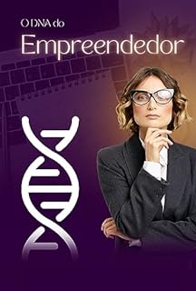 Livro O DNA do Empreendedor: Desenvolva Habilidades Essenciais para Transformar Ideias em Negócios Lucrativos