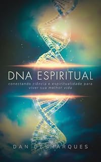 Livro DNA Espiritual: Conectando Ciência e Espiritualidade para Viver Sua Melhor Vida
