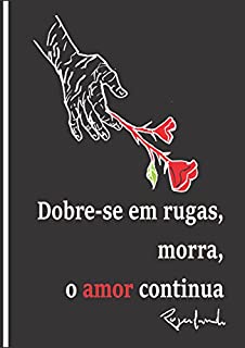 Livro Dobre-Se em Rugas, Morra, o Amor Continua