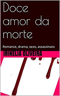 Livro Doce amor da morte: Romance, drama, sexo, assassinato