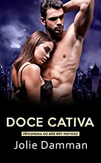 Livro Doce Cativa: Prisioneira do Bad Boy Mafioso (Bilionários Atrevidos Livro 2)