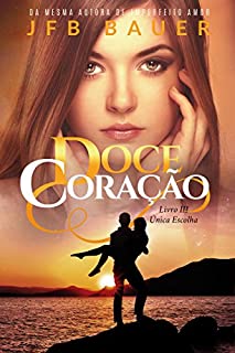 Livro Doce Coração: Única Escolha: Livro 3