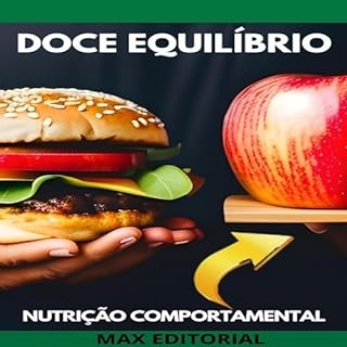 Livro Doce Equilíbrio: Como Aproveitar as Delícias da Vida sem Excessos (Nutrição Comportamental - Saúde & Vida Livro 1)