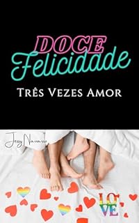 Livro Doce Felicidade - Três vezes amor: (livro 2 - TRISAL)