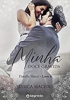 Livro Minha Doce Grávida: Redenção Inesperada (Família Mazzi Livro 4)