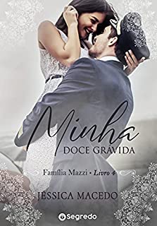 Minha Doce Grávida: Redenção Inesperada (Família Mazzi Livro 4)