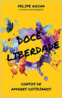 Livro Doce Liberdade: Contos de amores cotidianos