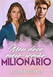 Livro Meu Doce Meio-Irmão Milionário (Solteiros Milionários Sexy Soltos na Cidade Livro 1)