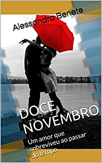 DOCE NOVEMBRO: Um amor que sobreviveu ao passar do tempo