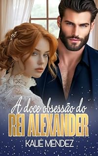 Livro A Doce Obsessão do Rei Alexander