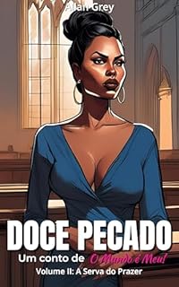 Livro Doce Pecado: Um Conto Erótico de O Mundo é Meu! - Volume II: A Serva do Prazer (Doce Pecado: Contos Eróticos de O Mundo é Meu! Livro 2)