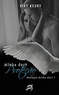 Livro Minha Doce Proteção ( 1º Livro- Duologia Minha Doce)