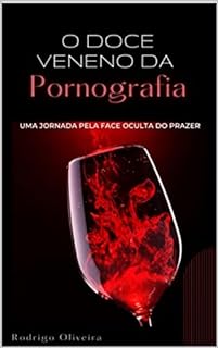Livro O Doce Veneno da Pornografia: Uma jornada pela face oculta do prazer