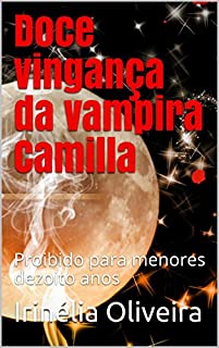 Livro Doce vingança da vampira  Camilla: Proibido para menores dezoito anos