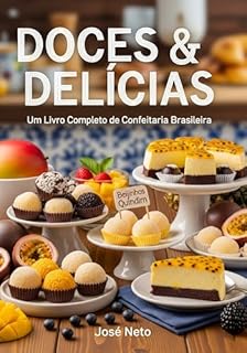 Livro DOCES & DELÍCIAS: Um Livro Completo de Confeitaria Brasileira (Receitas 4)