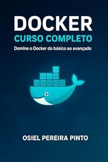 Livro Docker: Curso Completo: Guia completo de Docker para desenvolvimento e produção
