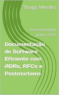 Documentação de Software Eficiente com ADRs, RFCs e Postmortems