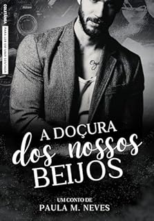 A Doçura dos Nossos Beijos (Coletânea Para Ler Em Uma Sentada Livro 1)