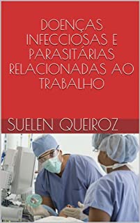 Livro DOENÇAS INFECCIOSAS E PARASITÁRIAS RELACIONADAS AO TRABALHO (Coleção saúde do trabalhador Livro 5)