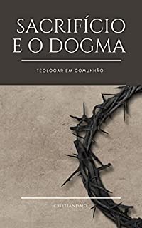 Livro Dogma do sacrifício : Teologar em comunhão