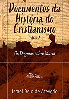 Livro Os Dogmas sobre Maria: Documentos da História do Cristianismo