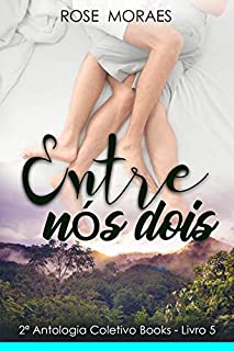 Livro Entre nós dois: 2ª Antologia Coletivo Books Acampamento Florestal livro 5