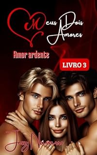 Livro Meus dois amores: Amor ardente (Livro 3/ TRISAL)