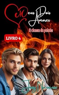 Livro Meus dois amores : A chama da Paixão (LIVRO 4/ TRSISAL)