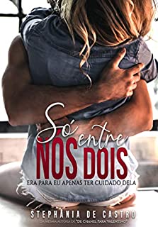 Livro Só entre nós dois: Era para eu apenas ter cuidado dela