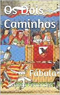 OS DOIS CAMINHOS: Fábula