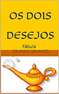 Livro OS DOIS DESEJOS: Fábula