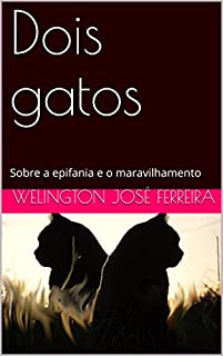 Livro Dois gatos: Sobre a epifania e o maravilhamento