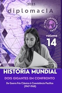 Dois Gigantes em Confronto: Da Guerra Fria Clássica à Coexistência Pacífica (1947-1968) (História Mundial para o CACD Livro 14)