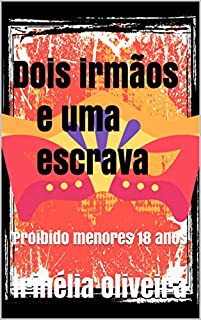 Livro Dois irmãos e uma escrava: Proibido menores 18 anos
