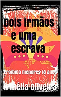 Dois irmãos e uma escrava: Proibido menores 18 anos