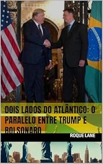 Livro Dois Lados do Atlântico: O Paralelo entre Trump e Bolsonaro