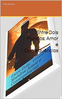 Livro Entre Dois Mundos: Amor e Consequências