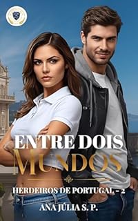 Entre Dois Mundos (Herdeiros de Portugal Livro 2)