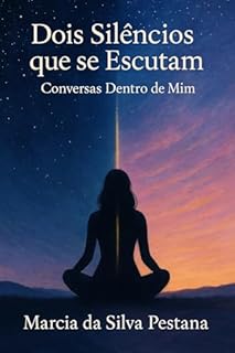 Livro Dois Silêncios Que Se Escutam: Conversas Dentro de Mim