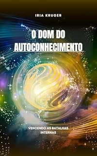 Livro O Dom do Autoconhecimento : Vencendo as batalhas internas