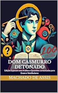 Livro Dom Casmurro Detonado: Edição Especial com Análise e Questões comentadas para Enem e Vestibulares