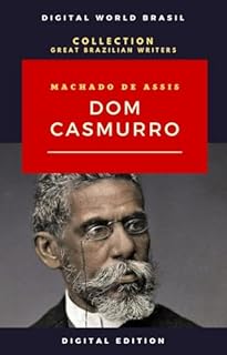 Livro Dom Casmurro: Digital edition (COLLECTION GREAT BRAZILIAN WRITERS) (English Edition)