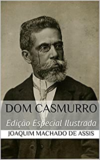 Dom Casmurro (Edição Especial Ilustrada): Com biografia do autor e índice activo