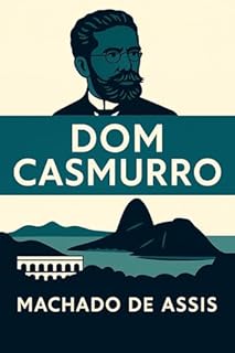 Livro DOM CASMURRO (Livro original completo de 1899) com Ilustrações: + Biografia completa e Curiosidades sobre Machado de Assis